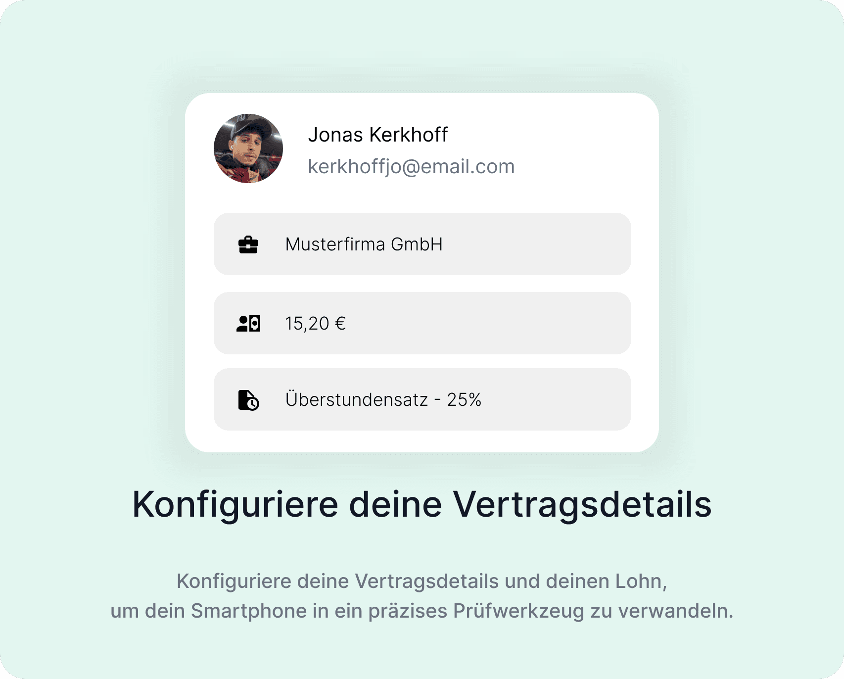 Deine Konditionen einrichten: Hinterlege deine Vertragsdaten und deinen Lohn und mach dein Handy zum präzisen Prüfwerkzeug.